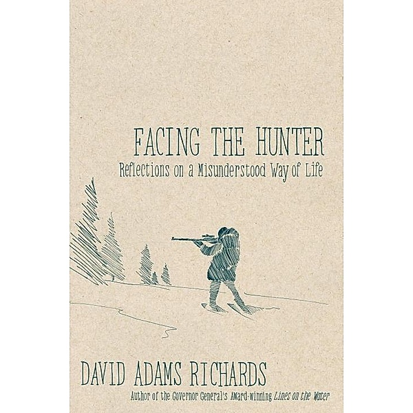 Facing the Hunter, David Adams Richards