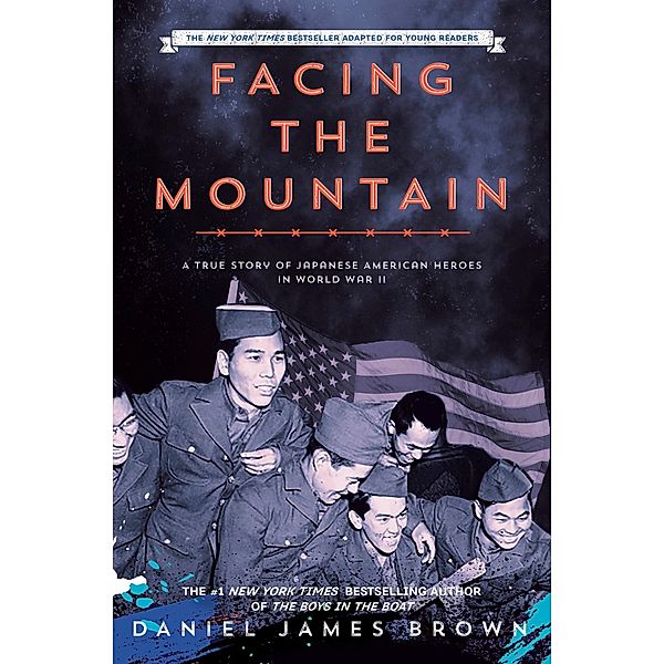 Facing the Mountain (Adapted for Young Readers), Daniel James Brown