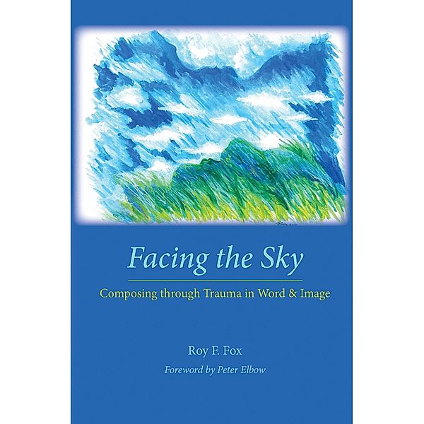 Facing the Sky / Lauer Series in Rhetoric and Composition, Roy F. Fox