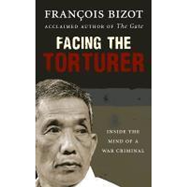 Facing the Torturer, Francois Bizot