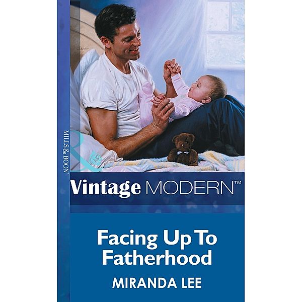 Facing Up To Fatherhood (Mills & Boon Modern) (His Baby, Book 3) / Mills & Boon Modern, Miranda Lee