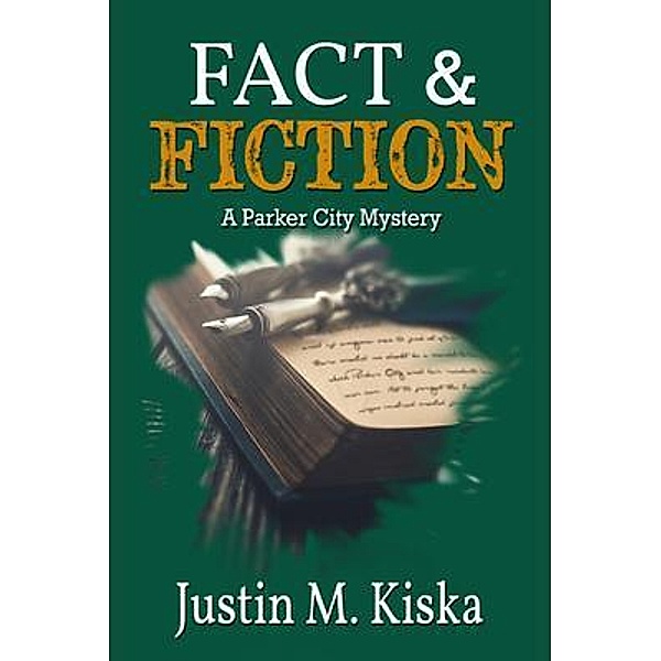 Fact & Fiction / A Parker City Mystery Bd.3, Justin M. Kiska