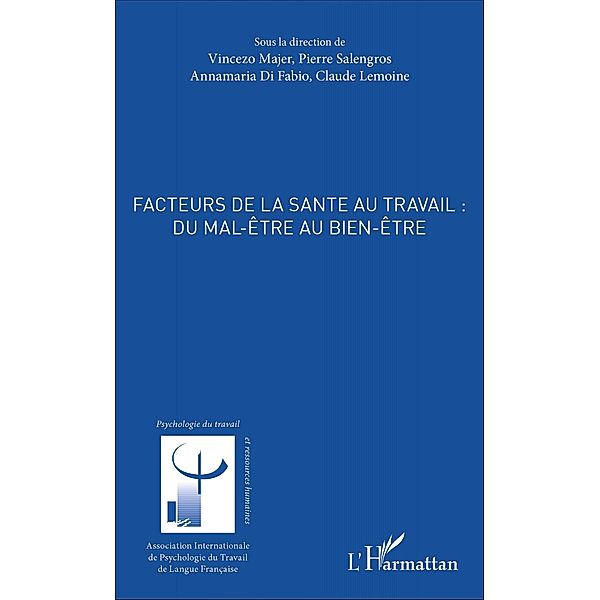 Facteurs de la sante au travail : du mal-etre au bien etre, Di Fabio Annamaria Di Fabio