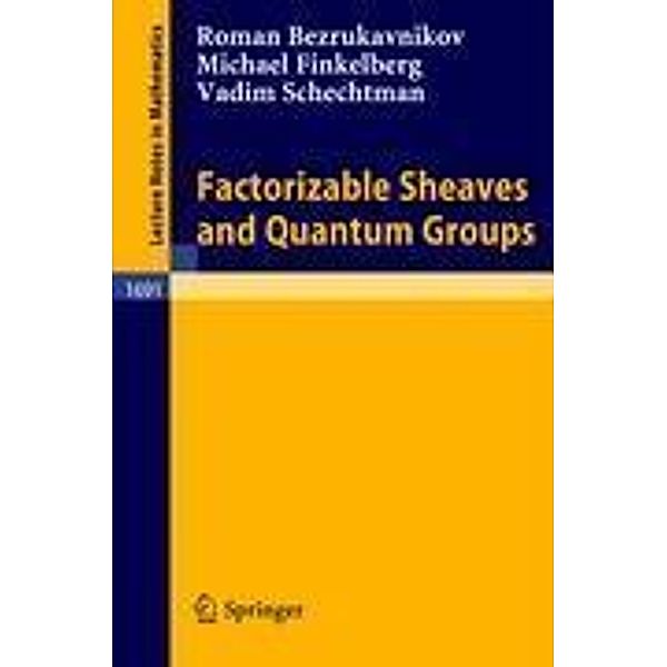 Factorizable Sheaves and Quantum Groups, Roman Bezrukavnikov, Michael Finkelberg, Vadim Schechtman