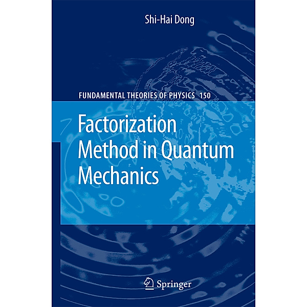 Factorization Method in Quantum Mechanics, Shi-Hai Dong