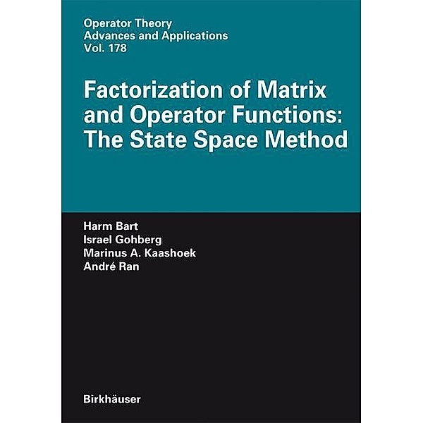 Factorization of Matrix and Operator Functions: The State Space Method, Harm Bart, Israel Gohberg, Marinus A. Kaashoek