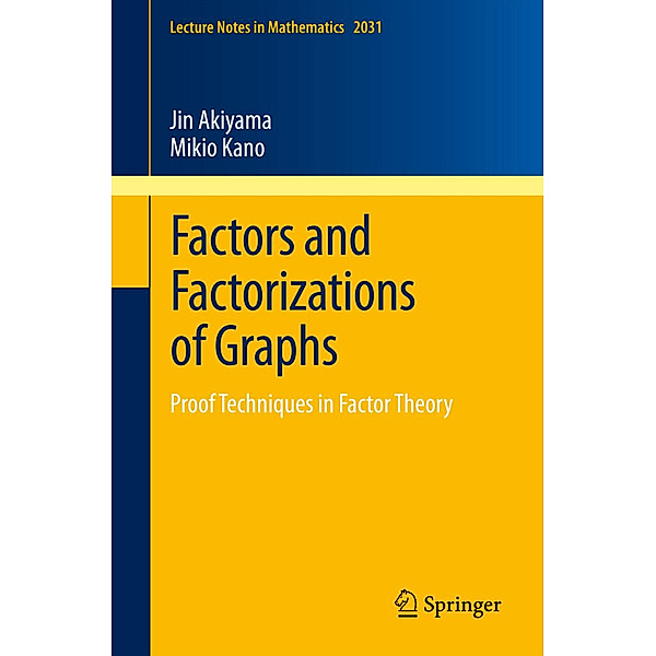 Factors and Factorizations of Graphs, Jin Akiyama, Mikio Kano