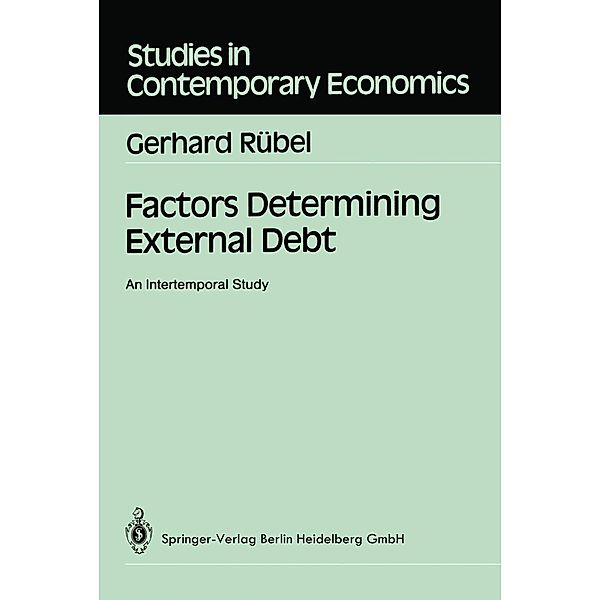 Factors Determining External Debt / Studies in Contemporary Economics, Gerhard Rübel