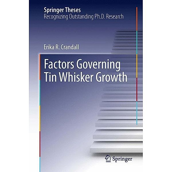 Factors Governing Tin Whisker Growth, Erika R Crandall