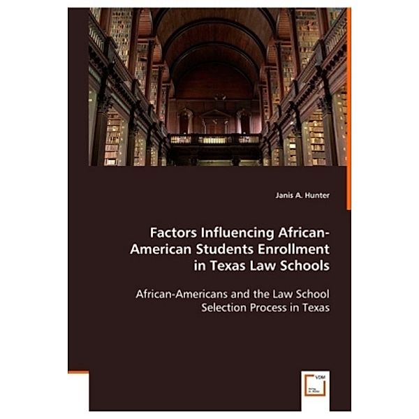 Factors Influencing African-American Students Enrollment in Texas Law Schools, Janis A. Hunter