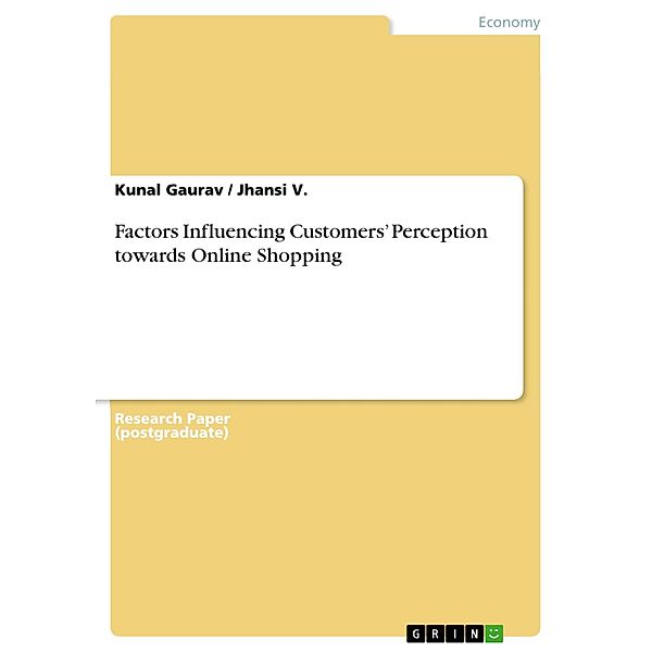 Factors Influencing Customers' Perception towards Online Shopping, Kunal Gaurav, Jhansi V.