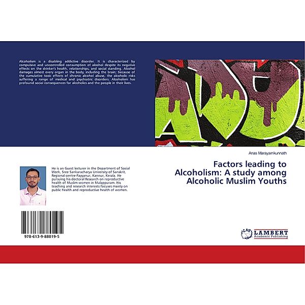 Factors leading to Alcoholism: A study among Alcoholic Muslim Youths, Anas Marayamkunnath