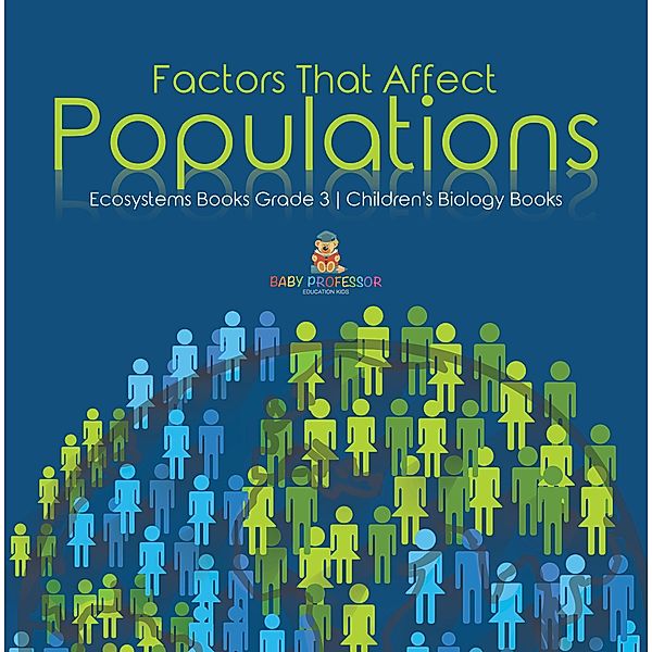 Factors That Affect Populations | Ecosystems Books Grade 3 | Children's Biology Books / Baby Professor, Baby