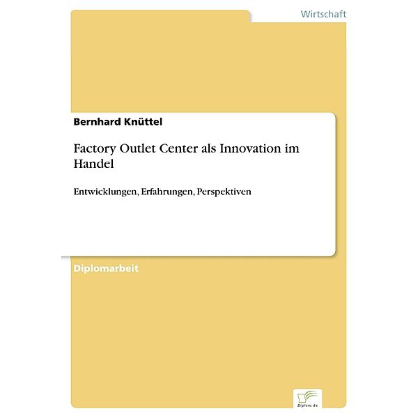 Factory Outlet Center als Innovation im Handel, Bernhard Knüttel