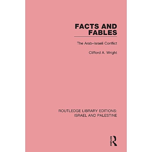 Facts and Fables (RLE Israel and Palestine), Clifford A. Wright