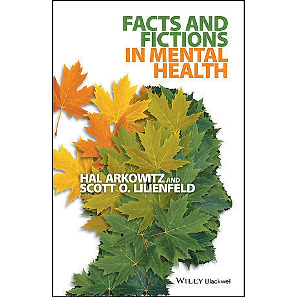 Facts and Fictions in Mental Health, Hal Arkowitz, Scott O. Lilienfeld