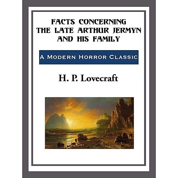 Facts Concerning the Late Arthur Jermyn and his Family, H. P. Lovecraft