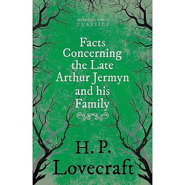 Facts Concerning the Late Arthur Jermyn and His Family / Fantasy and Horror Classics, H. P. Lovecraft, George Henry Weiss
