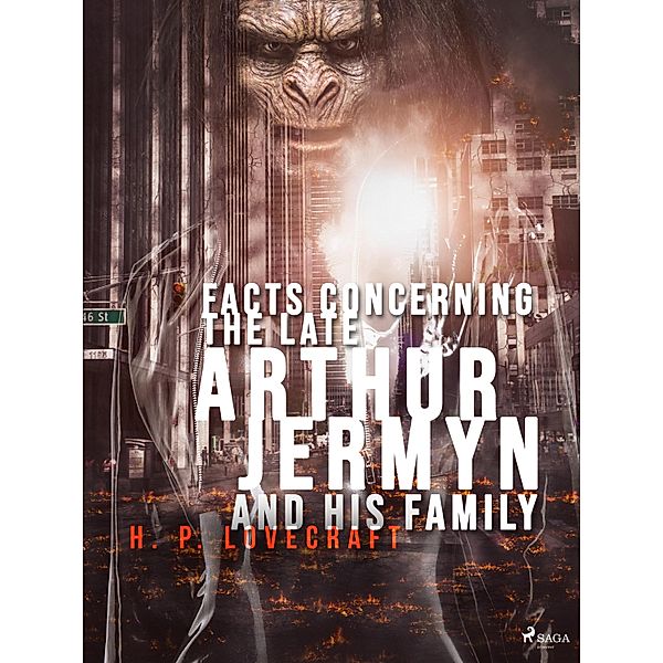 Facts Concerning the Late Arthur Jermyn and His Family / World Classics, H. P. Lovecraft