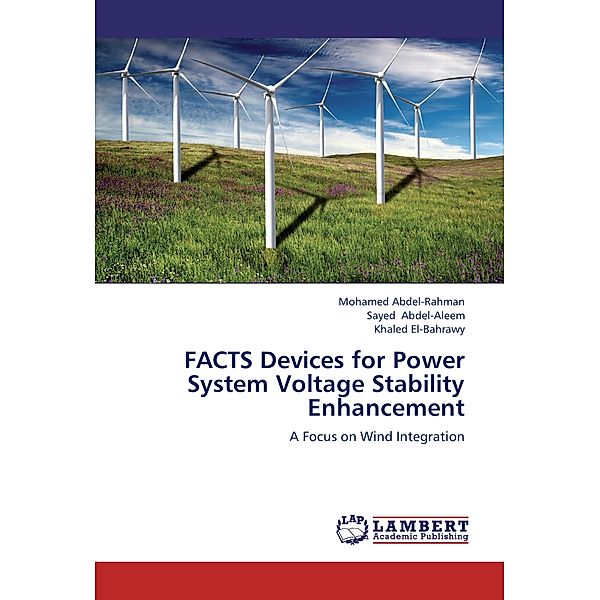 FACTS Devices for Power System Voltage Stability Enhancement, Mohamed Abdel-Rahman, Sayed Abdel-Aleem, Khaled El-Bahrawy