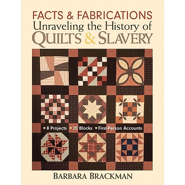 Facts & Fabrications: Unraveling the History of Quilts & Slavery, Barbara Brackman