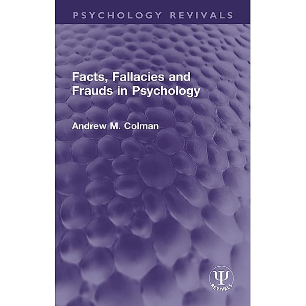 Facts, Fallacies and Frauds in Psychology, Andrew M. Colman