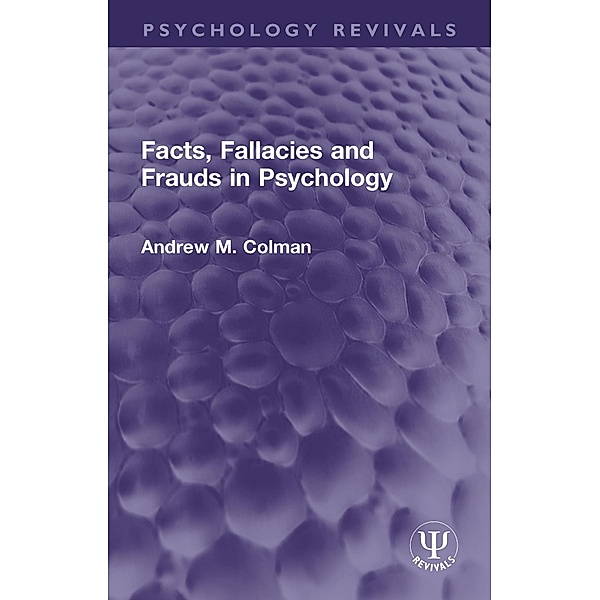 Facts, Fallacies and Frauds in Psychology, Andrew M. Colman