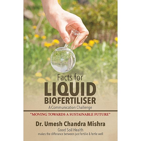 Facts for Liquid Biofertiliser, Umesh Chandra Mishra