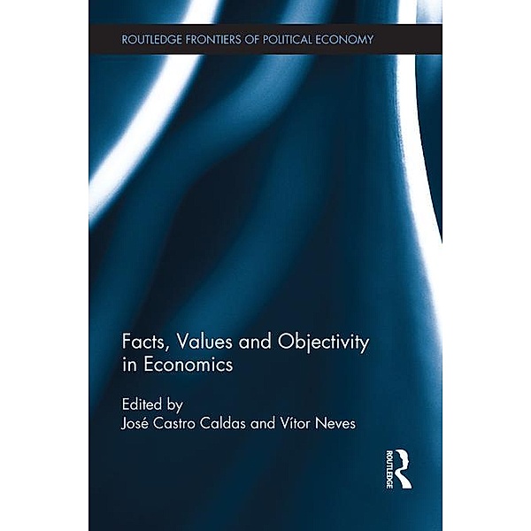 Facts, Values and Objectivity in Economics / Routledge Frontiers of Political Economy