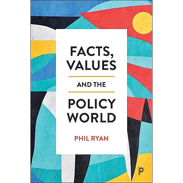Facts, Values and the Policy World, Phil Ryan