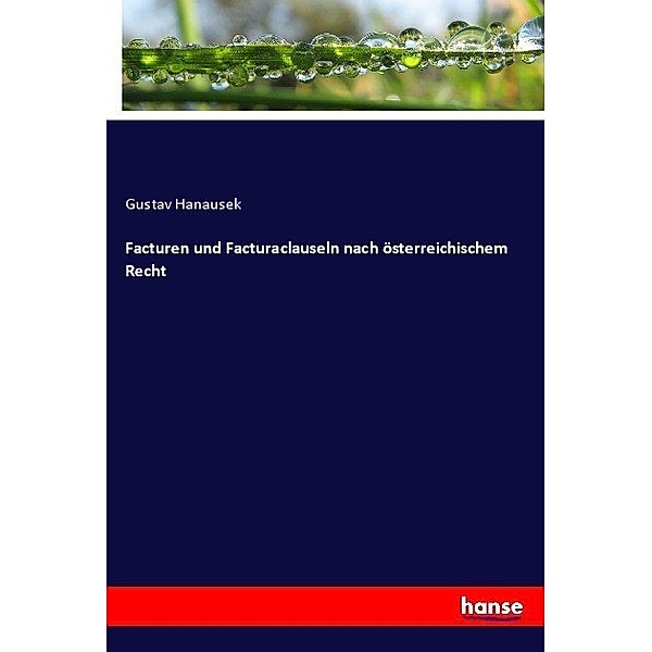Facturen und Facturaclauseln nach österreichischem Recht, Gustav Hanausek