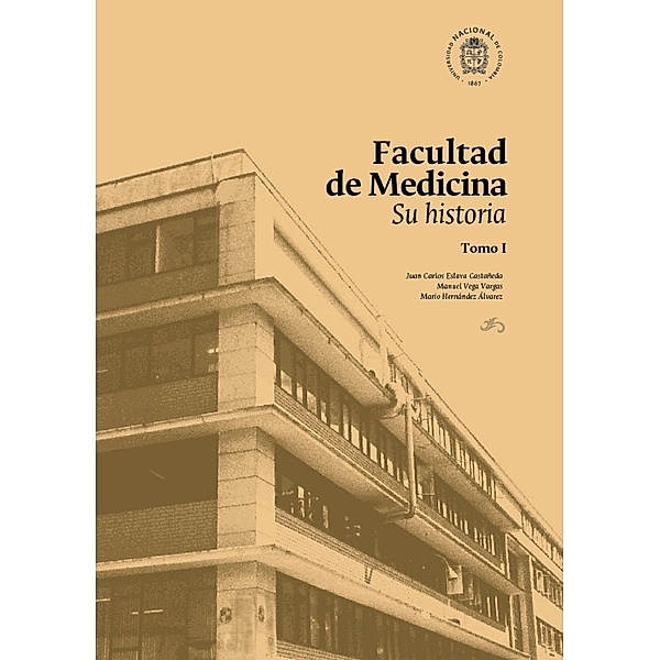 Facultad de Medicina: su historia, Juan Carlos Eslava Castañeda, Manuel Vega Vargas, Mario Hernández Álvarez