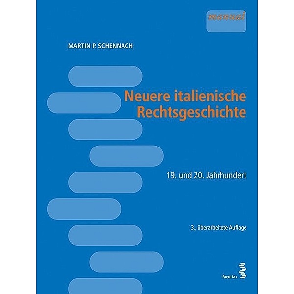 Facultas manual / Neuere italienische Rechtsgeschichte, Martin P. Schennach