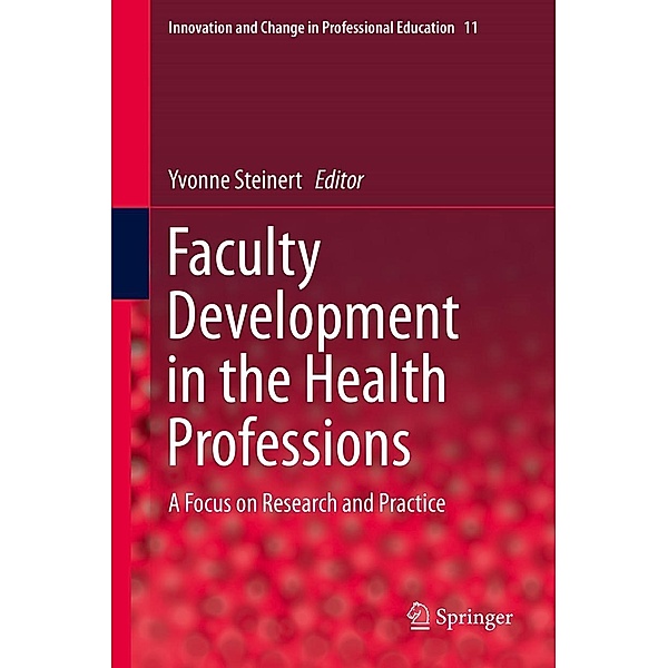 Faculty Development in the Health Professions / Innovation and Change in Professional Education Bd.11