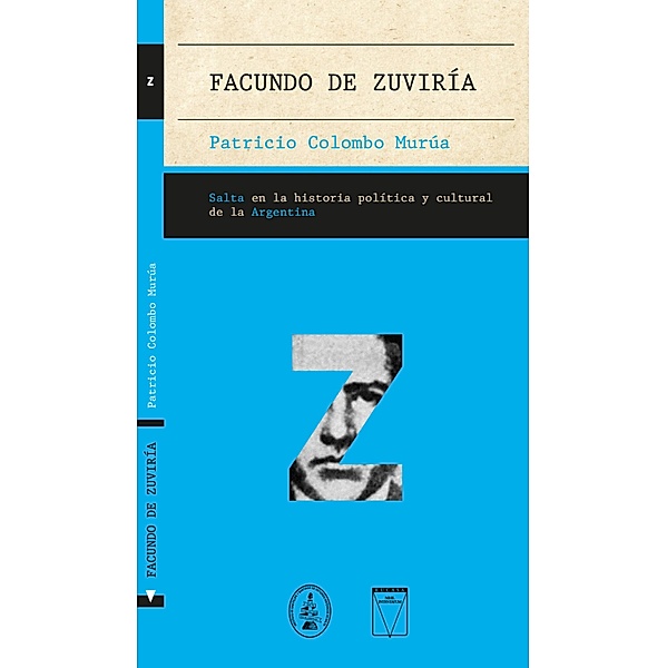 Facundo de Zuviría / Salta en la historia política y cultural de la Argentina, Patricio Colombo Murúa