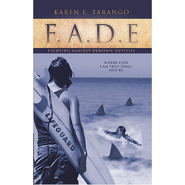 Fade  Fighting Against Demonic Entities, Karen L. Tarango