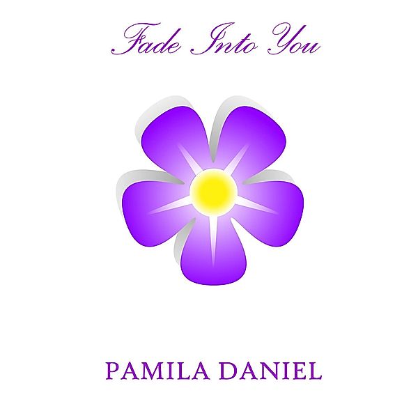 Fade Into You, Pamila Daniel