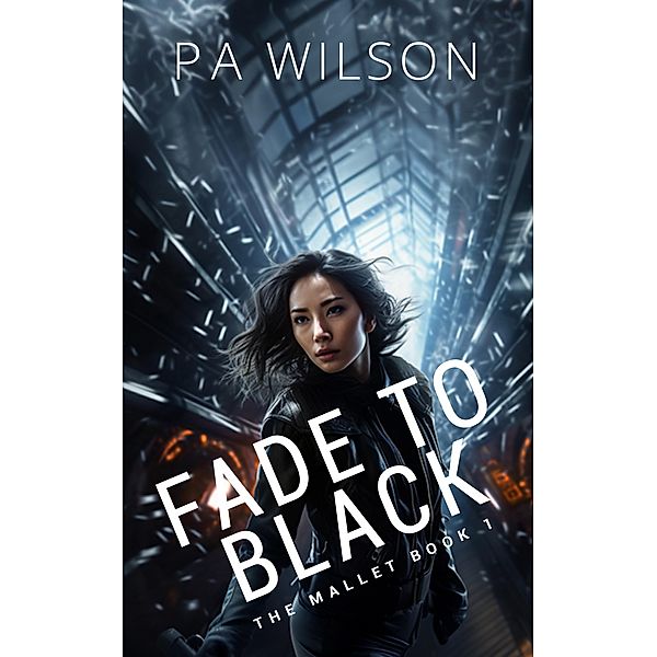 Fade to Black (The Mallet, #1) / The Mallet, P A Wilson