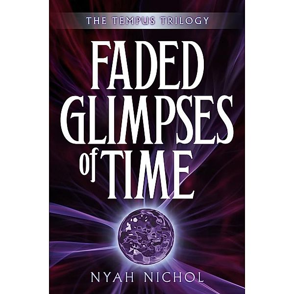 Faded Glimpses of Time / The Tempus Trilogy Bd.Volume Two, Nyah Nichol