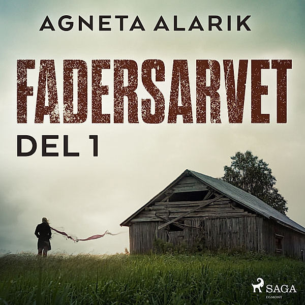 Fadersarvet - 1 - Fadersarvet Del 1, Agneta Alarik