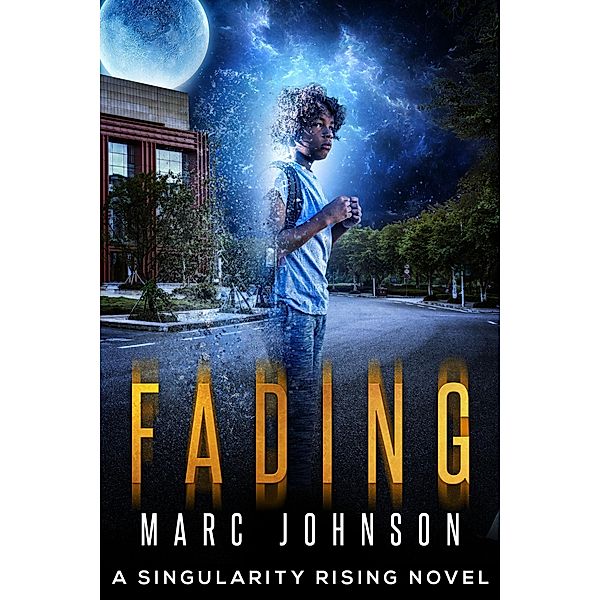 Fading (A Singularity Rising novel, #2) / A Singularity Rising novel, Marc Johnson