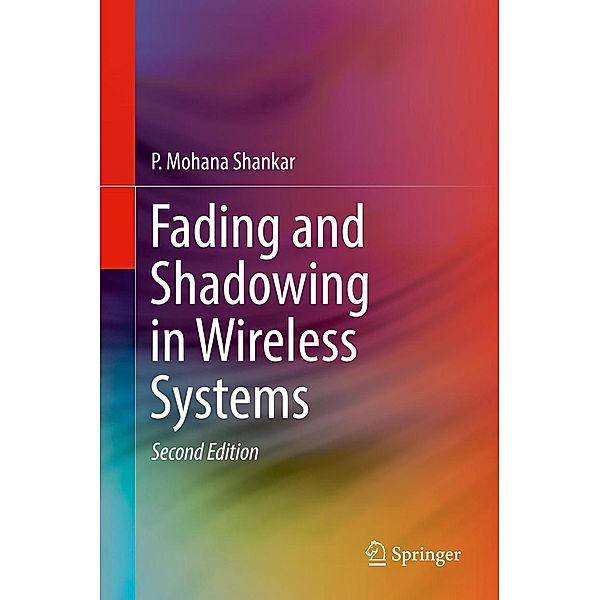 Fading and Shadowing in Wireless Systems, P. Mohana Shankar