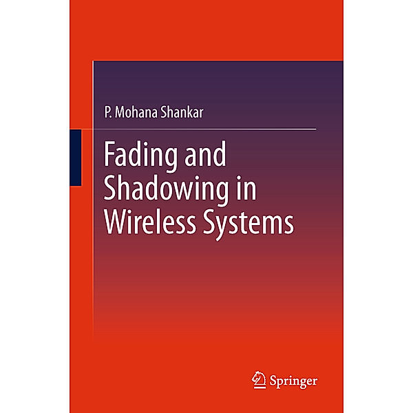 Fading and Shadowing in Wireless Systems, P. Mohana Shankar