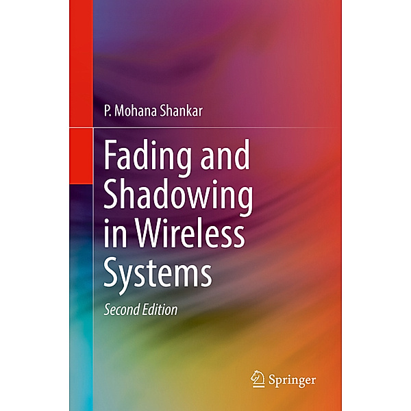 Fading and Shadowing in Wireless Systems, P. Mohana Shankar