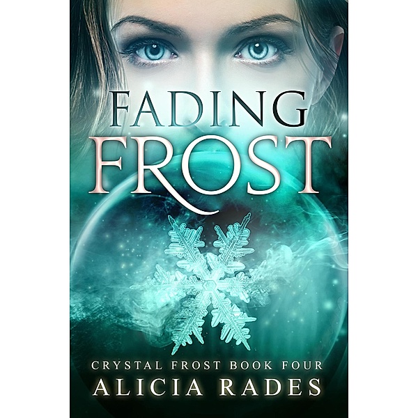 Fading Frost (Crystal Frost, #4) / Crystal Frost, Alicia Rades