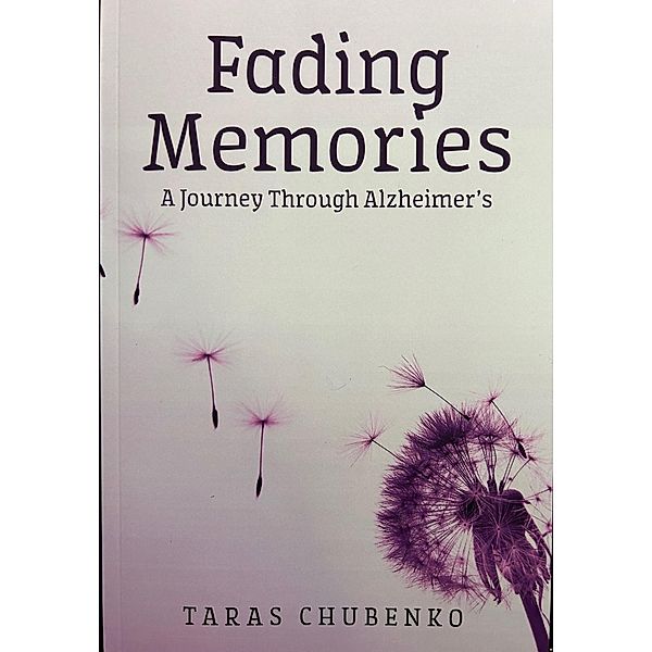 Fading Memories, A Journey Through Alzheimer's, Taras Chubenko DMin