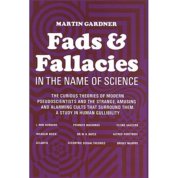 Fads and Fallacies in the Name of Science, Martin Gardner