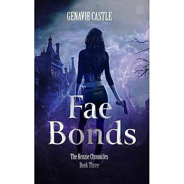 Fae Bonds, The Kenzie Chronicles Book Three, Genavie Castle