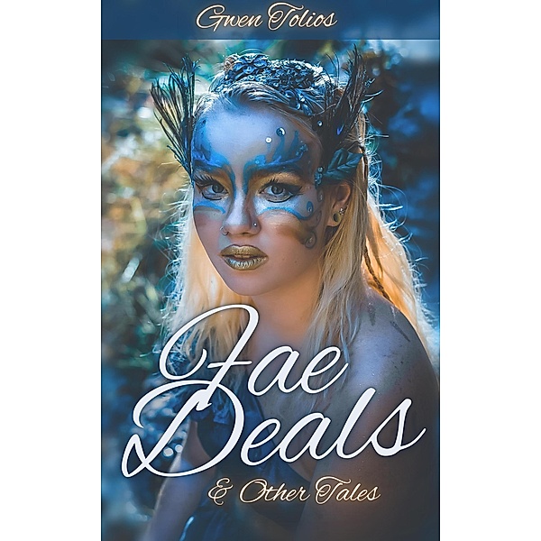 Fae Deals and Other Tales (GT Tales) / GT Tales, Gwen Tolios