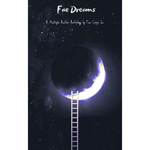 Fae Dreams, Fae Corps Publishing, Guna Moran, Ivor Steven, Linda Imbler, Lorraine Lewis, Patricia Harris, Rissa Miller, Robert Beveridge, Rose J Fairchild, Serena Mossgraves, Sruthi Unnikrishnan, Andrew McDowell, Sammi Cox, Samir Mallick, Stephen Oladayo Oladokun, Surina Venkat, Thomas Elson, Vonnie Winslow Crist, Walid Abdallah, Z. L. A., Hannah Dadd, Anthony Webster, Arianna Sebo, Brittany Sabatino, Bf Vega, Deedra Nichole, Eugenia Hoffman, Gerard Sarnat